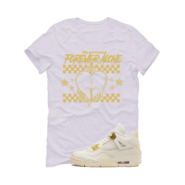 Air Jordan 4 WMNS “Metallic Gold” | illcurrency White T-Shirt (Forever Alone)